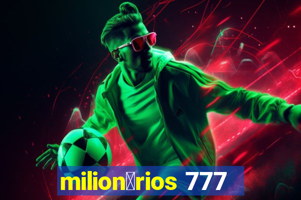 milion谩rios 777