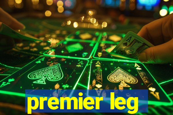 premier leg