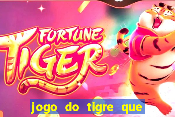 jogo do tigre que da bonus ao se cadastrar