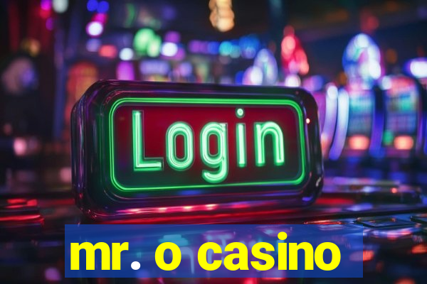 mr. o casino