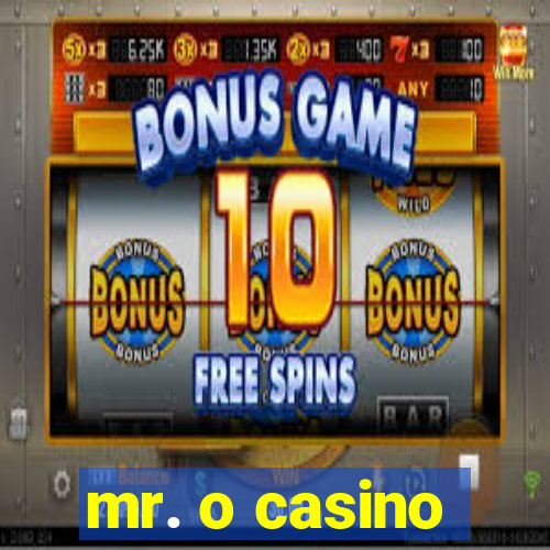 mr. o casino