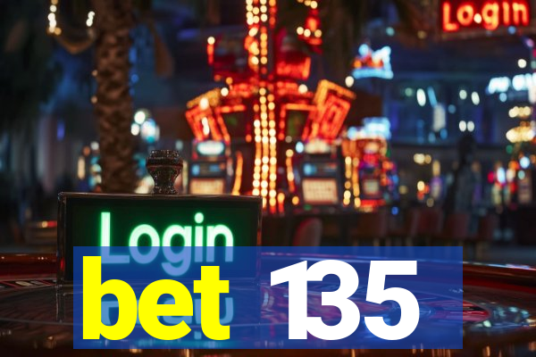 bet 135