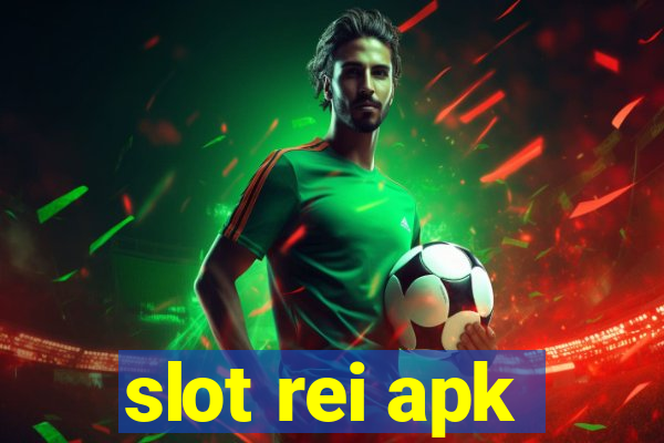 slot rei apk