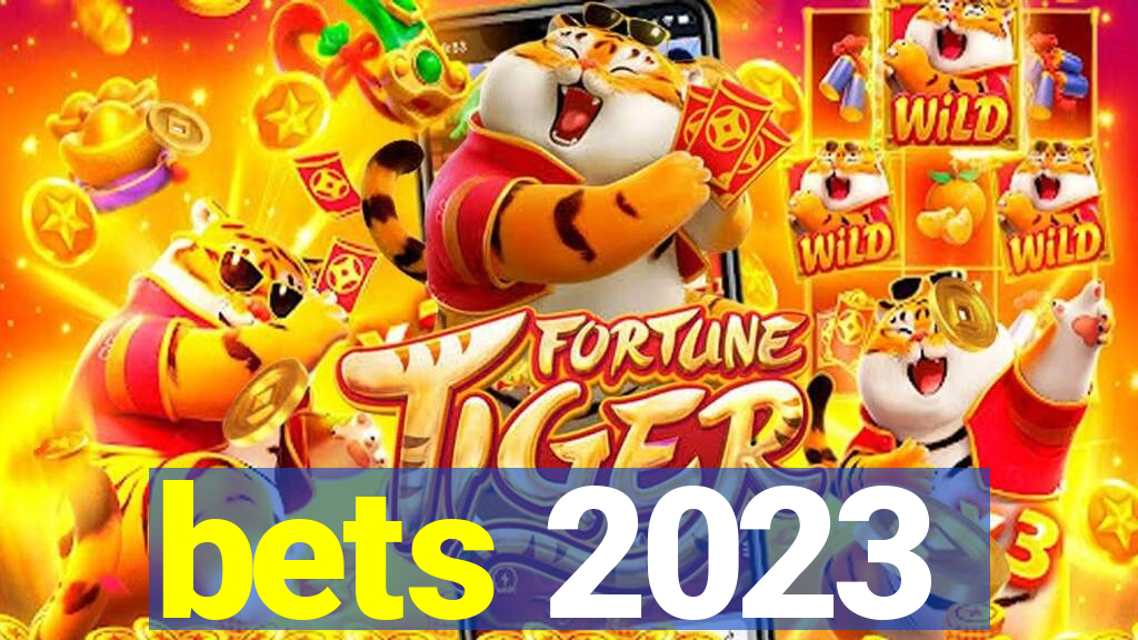 bets 2023