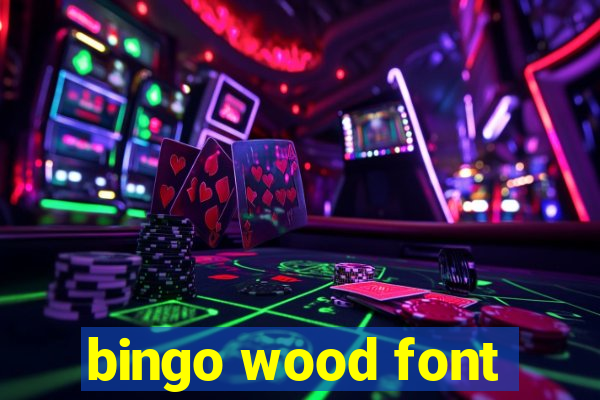 bingo wood font