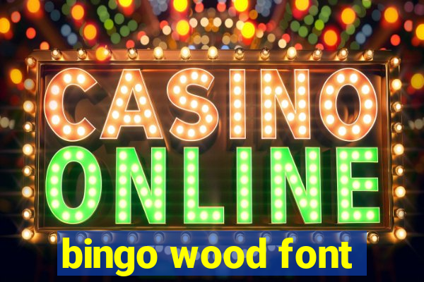 bingo wood font