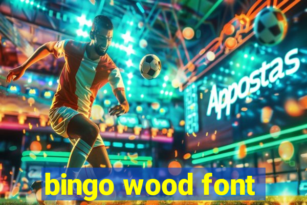 bingo wood font