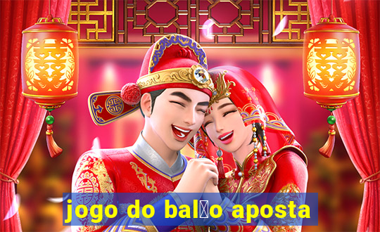 jogo do bal茫o aposta