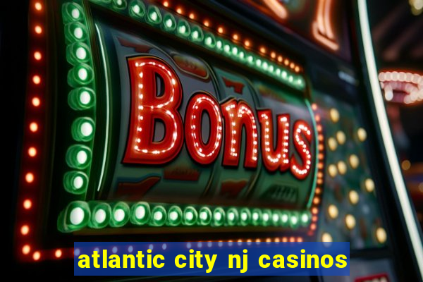 atlantic city nj casinos