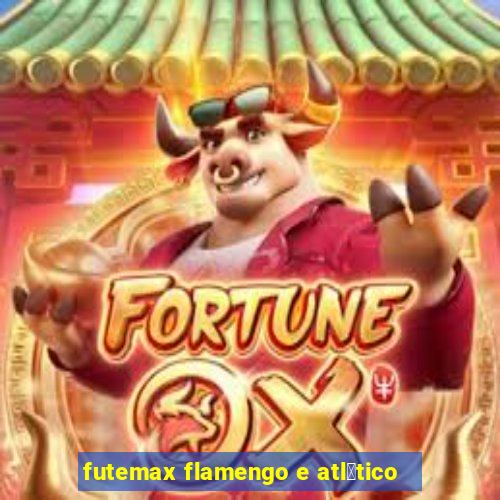 futemax flamengo e atl茅tico