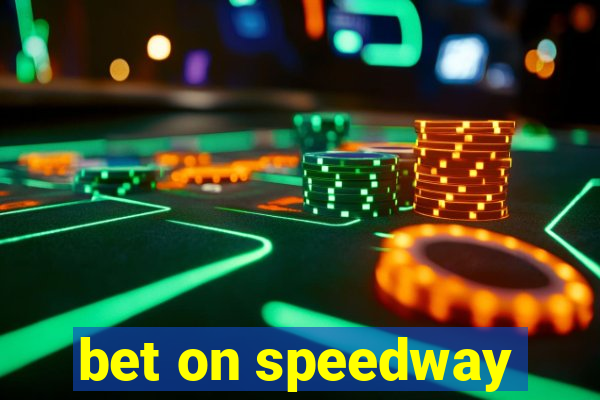 bet on speedway