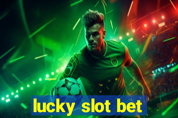 lucky slot bet