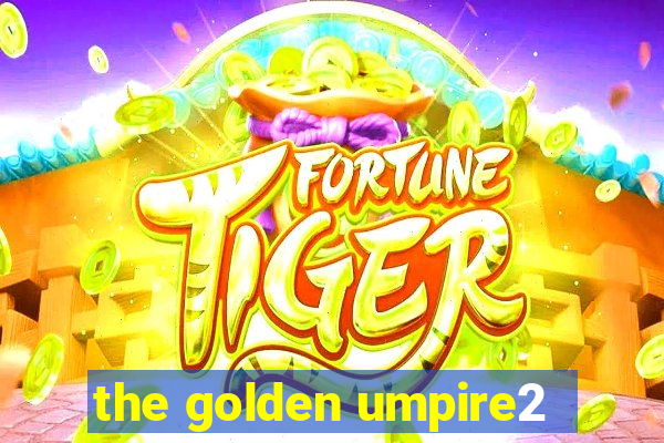 the golden umpire2