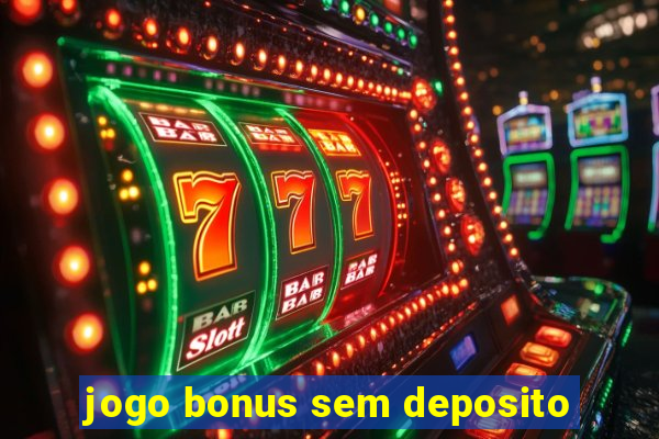 jogo bonus sem deposito