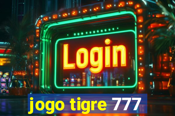 jogo tigre 777