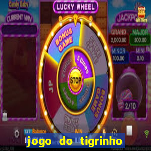 jogo do tigrinho que da dinheiro no cadastro