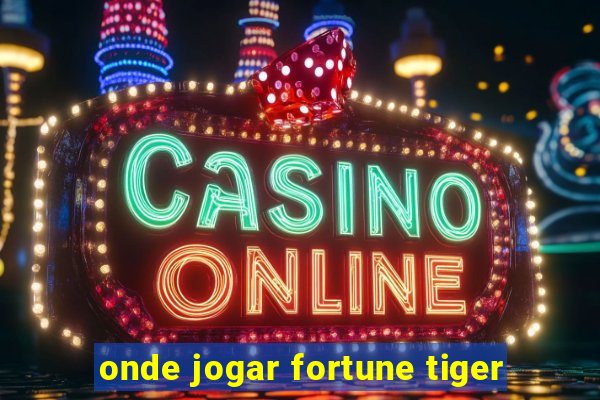 onde jogar fortune tiger