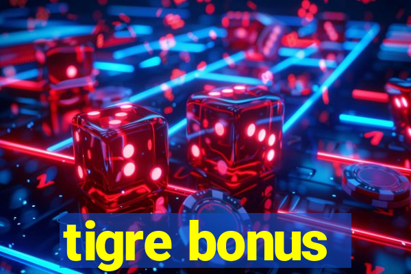 tigre bonus