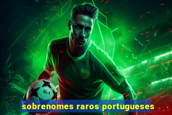 sobrenomes raros portugueses