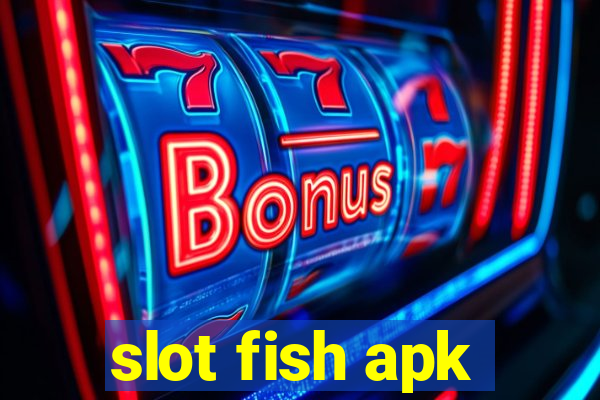 slot fish apk