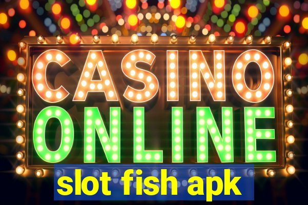 slot fish apk