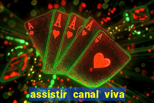 assistir canal viva online gratis