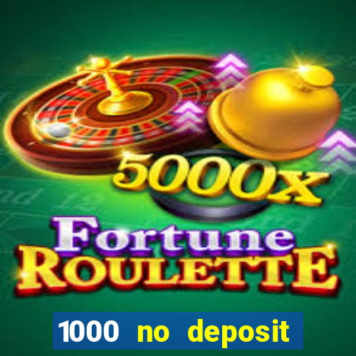 1000 no deposit bonus casino