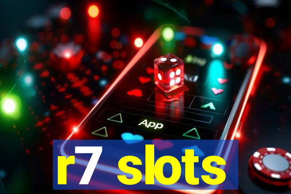 r7 slots