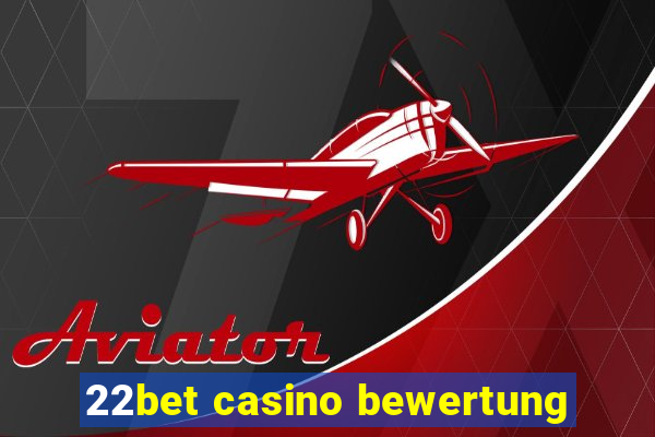 22bet casino bewertung