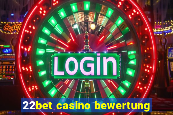 22bet casino bewertung