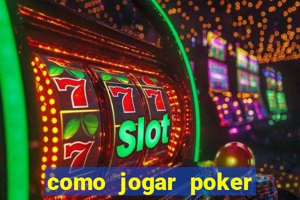 como jogar poker valendo dinheiro