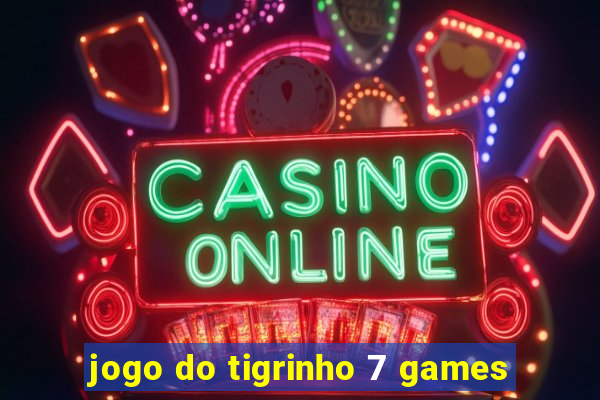 jogo do tigrinho 7 games