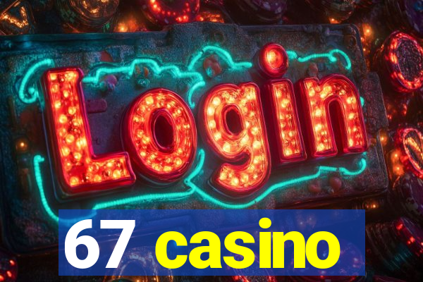 67 casino