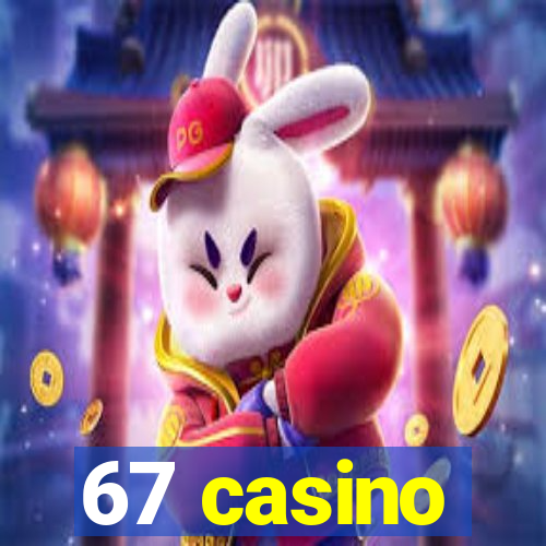 67 casino