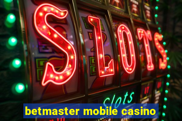 betmaster mobile casino