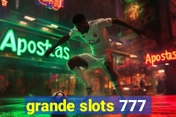 grande slots 777