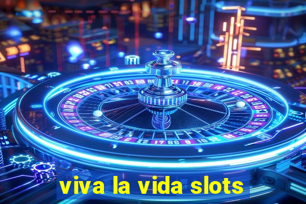 viva la vida slots