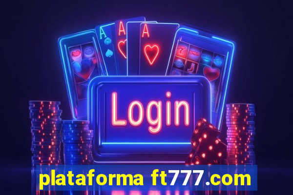 plataforma ft777.com