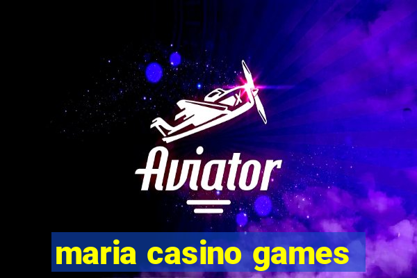 maria casino games