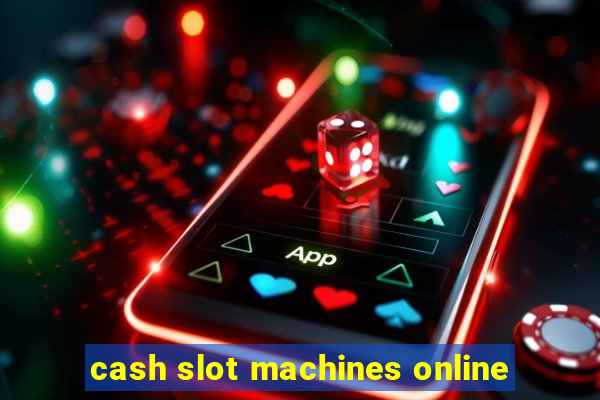 cash slot machines online