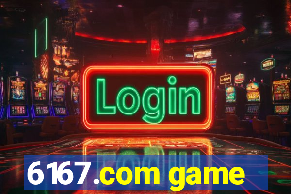 6167.com game