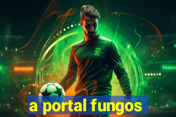 a portal fungos