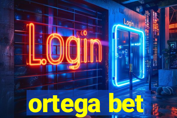 ortega bet