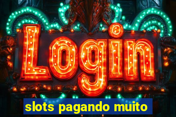 slots pagando muito