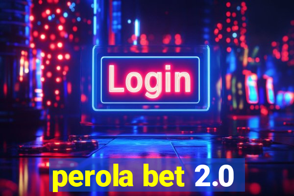 perola bet 2.0