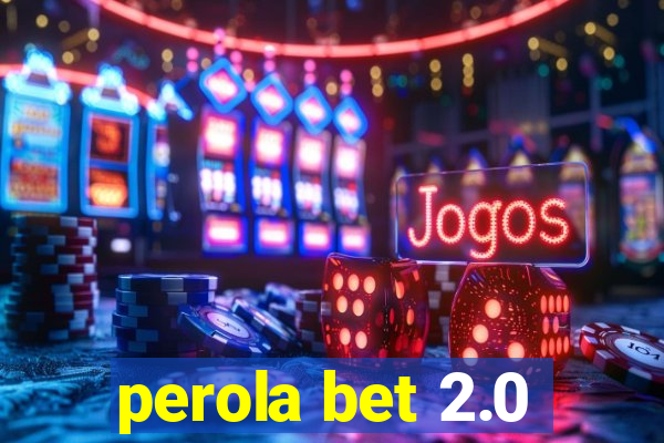 perola bet 2.0