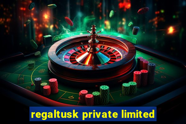 regaltusk private limited