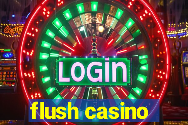 flush casino