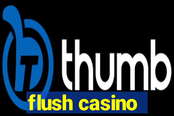 flush casino