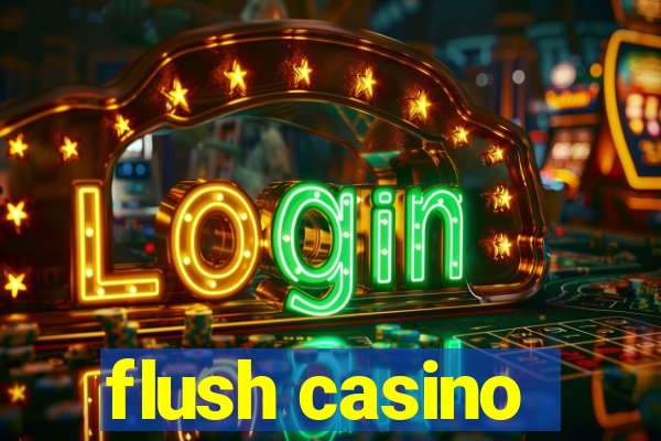 flush casino